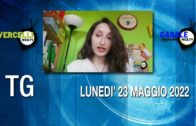 TG – Lunedì 23 maggio 2022