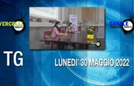 TG – Lunedì 30 maggio 2022