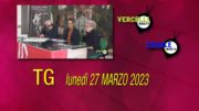 TG – Lunedì 27 marzo 2023