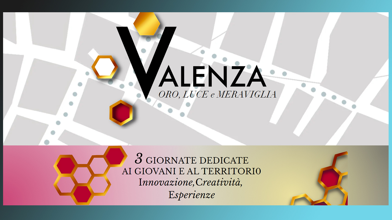 Valenza: 11, 12 e 13 ottobre 2023, “Valenza: oro, luce e meraviglia”