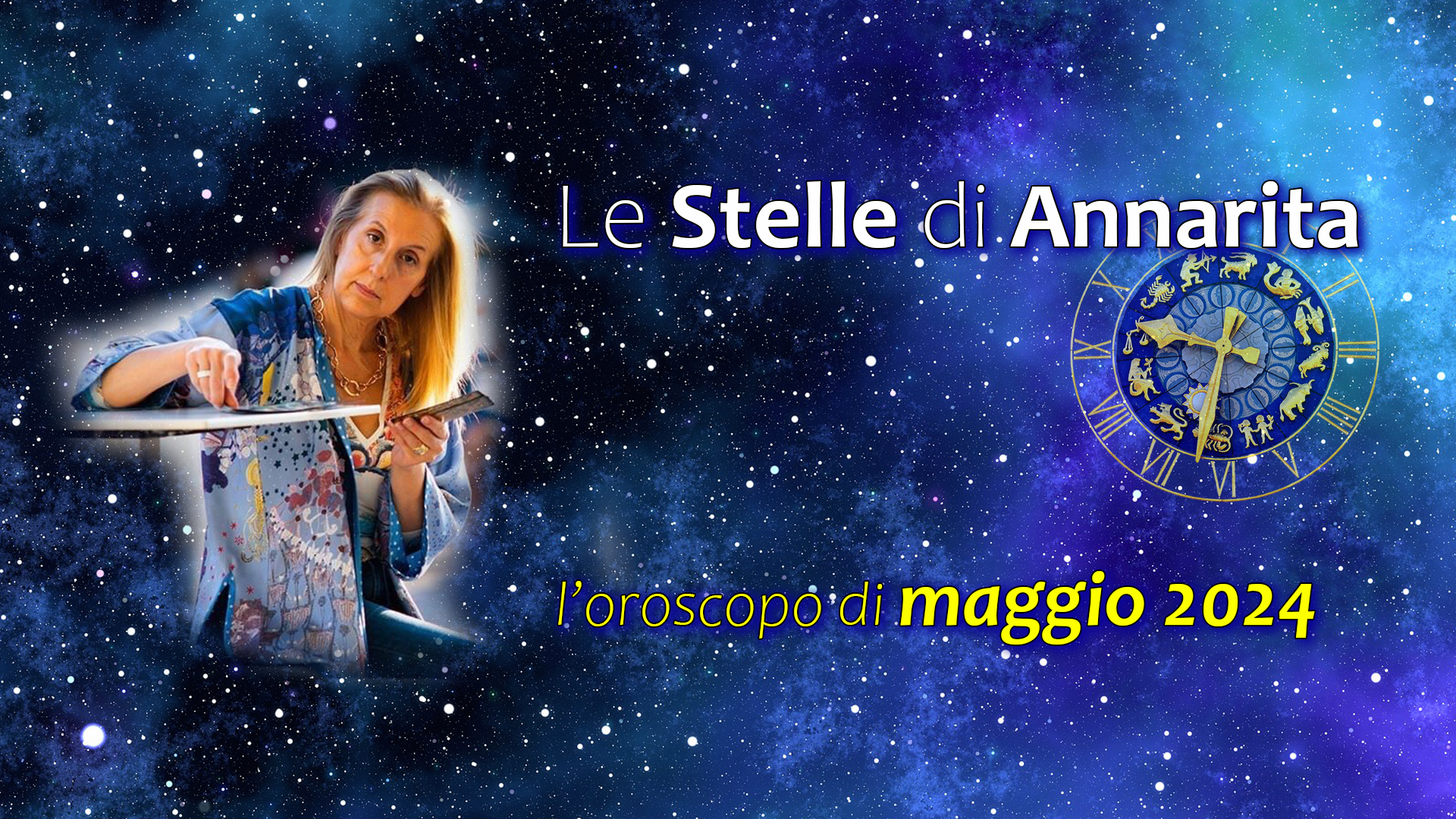 Le Stelle di Annarita – Oroscopo del mese di Maggio 2024