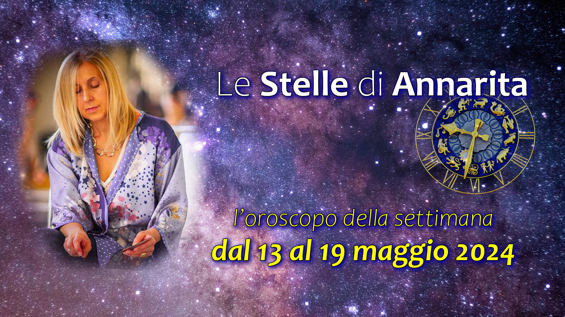 Le Stelle di Annarita – Oroscopo dal 13 al 19 maggio 2024