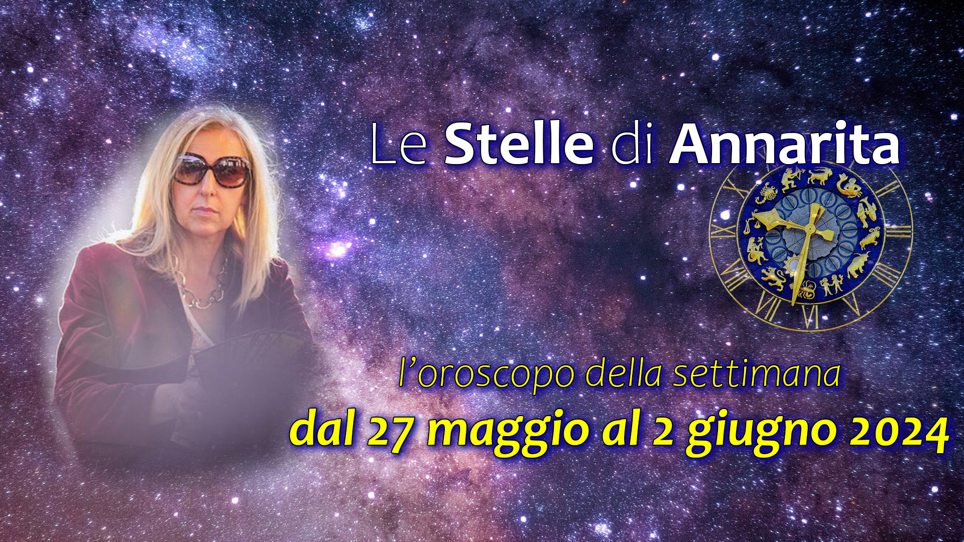 Le Stelle di Annarita – Oroscopo dal 27 maggio al 2 giugno 2024