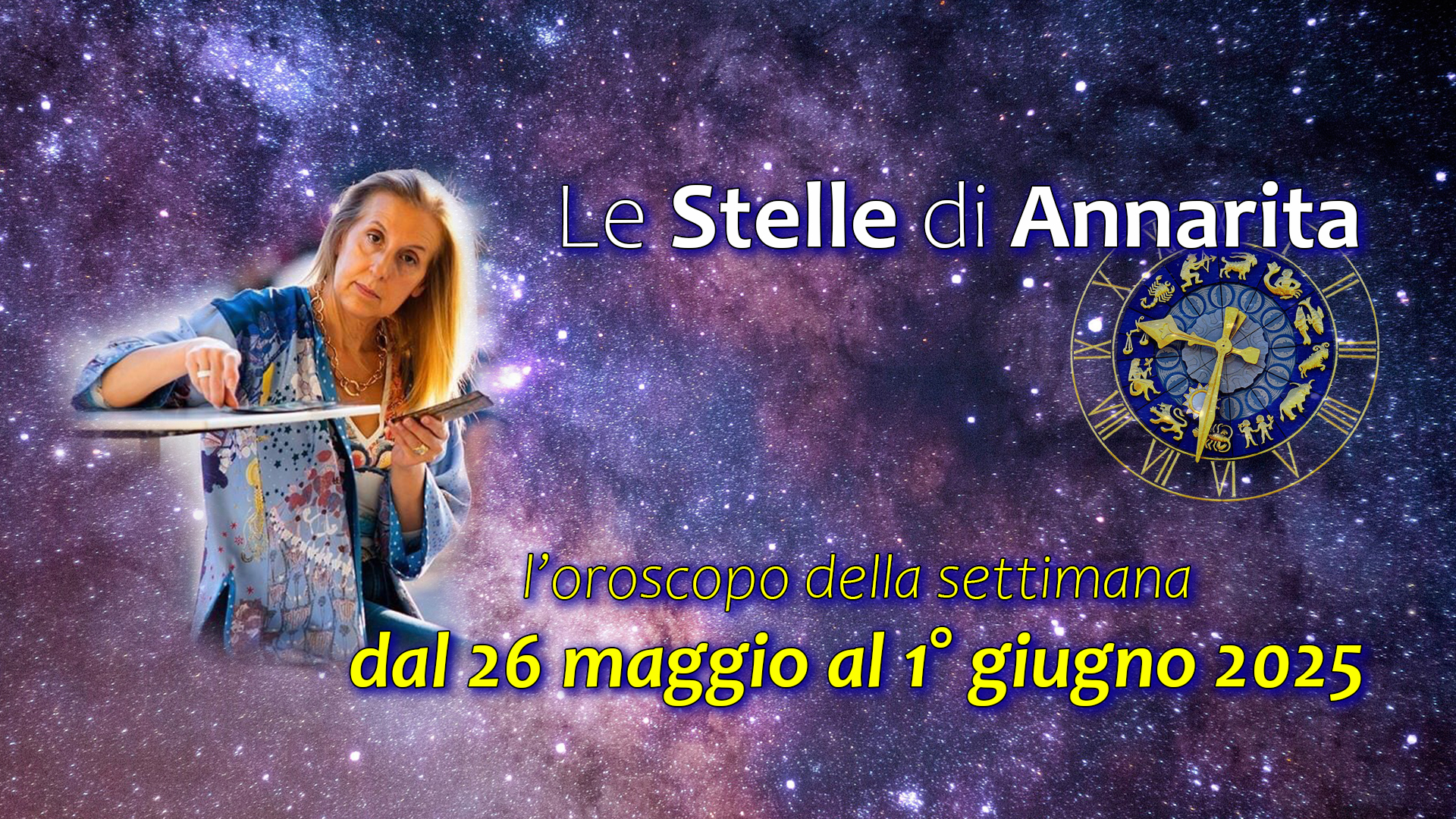 Le Stelle di Annarita – L’oroscopo dal 26 maggio al 1° giugno 2025