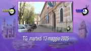 TG – Martedì 13 maggio 2025