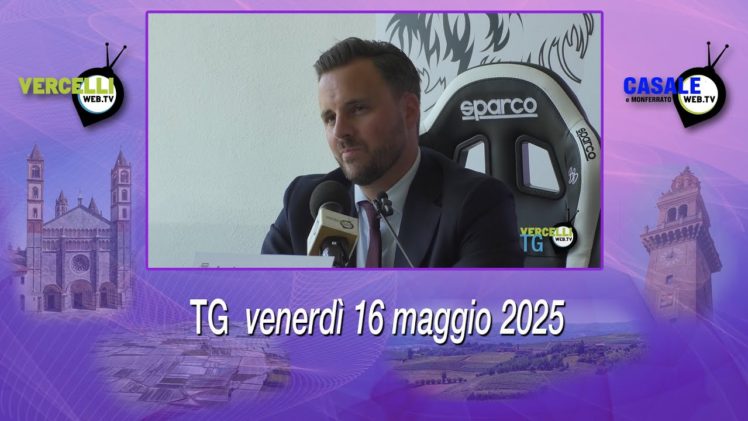 TG – Venerdì 16 maggio 2025