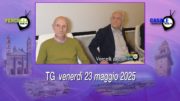 TG – Venerdì 23 maggio 2025